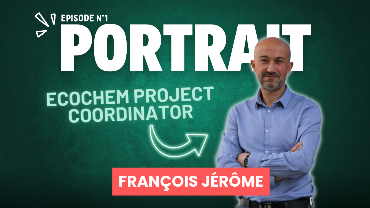  Meeting with François Jérôme, ECOCHEM project coordinator 