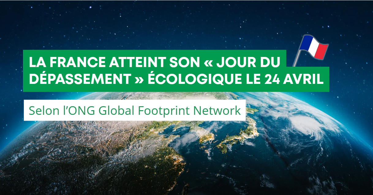  La France atteint son « jour du dépassement » écologique le 24 avril, selon l’ONG Global Footprint Network 